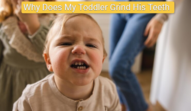 Why Does My Toddler Grind His Teeth? Causes & Solutions