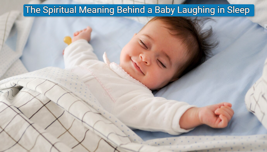 The Spiritual Meaning Behind a Baby Laughing in Sleep