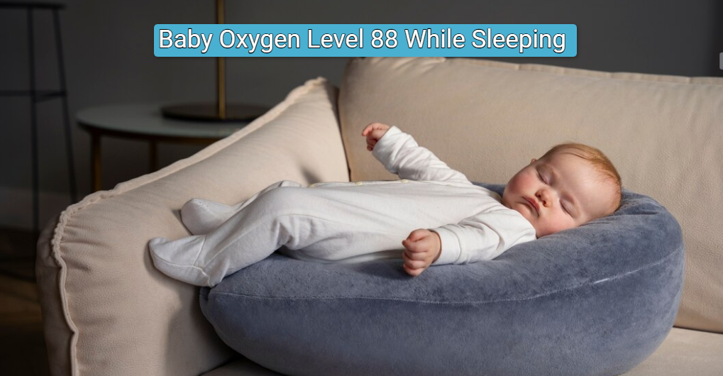 Baby Oxygen Level 88 While Sleeping