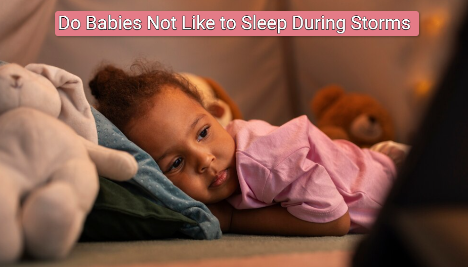 Do Babies Not Like to Sleep During Storms